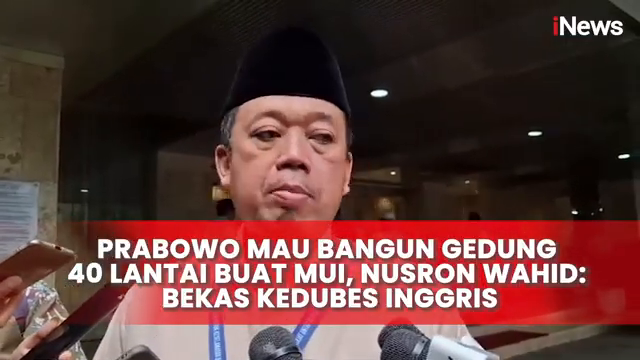 Prabowo Mau Bangun Gedung 40 Lantai Buat Mui  Nusron  Bekas Kedubes Inggris   Inews Terkini 7 2